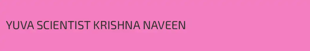 YUVA SCIENTIST KRISHNA NAVEEN